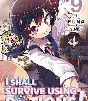I SHALL SURVIVE USING POTIONS! VOLUME 9 (LIGHT NOVEL)