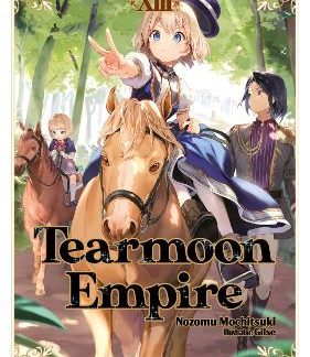 TEARMOON EMPIRE: VOLUME 13 (LIGHT NOVEL)