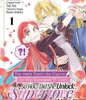 THE 100TH TIME’S THE CHARM: SHE WAS EXECUTED 99 TIMES, SO HOW DID SHE UNLOCK “SUPER LOVE” MODE?! VOL