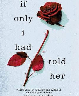 IF ONLY I HAD TOLD HER