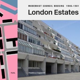 LONDON ESTATES: MODERNIST COUNCIL HOUSING 1946-1981 HC