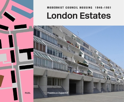LONDON ESTATES: MODERNIST COUNCIL HOUSING 1946-1981 HC