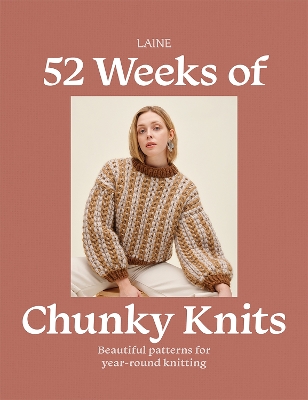 52 WEEKS OF CHUNKY KNITS : BEAUTIFUL PATTERNS FOR YEAR-ROUND KNITTING PB