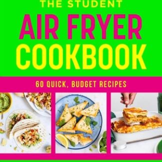 THE STUDENT AIR FRYER COOKBOOK : 60 QUICK, BUDGET RECIPES PB