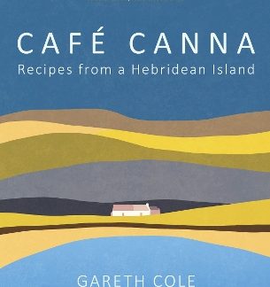 CAFE CANNA : RECIPES FROM A HEBRIDEAN ISLAND HC