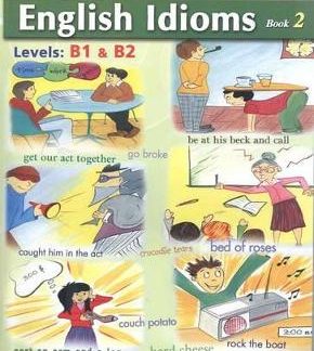 ILLUSTRATED ENGLISH IDIOMS 2 B1 + B2 SELF STUDY BOOK