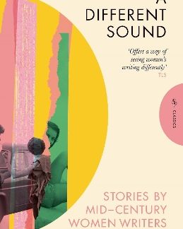 A DIFFERENT SOUND : STORIES BY MID-CENTURY WOMEN WRITERS PB