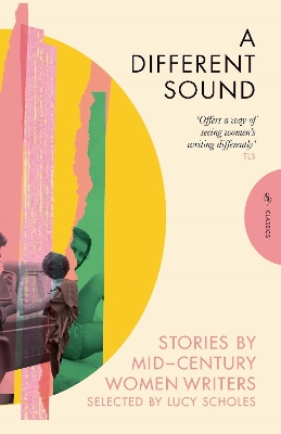 A DIFFERENT SOUND : STORIES BY MID-CENTURY WOMEN WRITERS PB