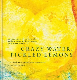 CRAZY WATER, PICKLED LEMONS : ENCHANTING DISHES FROM THE MIDDLE EAST, MEDITERRANEAN AND NORTH AFRICA HC