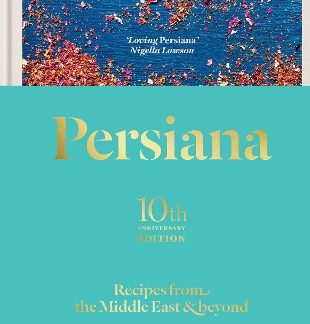 PERSIANA: RECIPES FROM THE MIDDLE EAST & BEYOND : THE SPECIAL GOLD-EMBELLISHED 10TH ANNIVERSARY EDIT HC