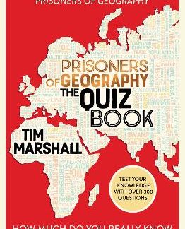 PRISONERS OF GEOGRAPHY THE QUIZ BOOK : HOW MUCH DO YOU REALLY KNOW ABOUT THE WORLD? PB