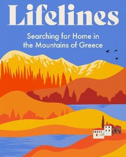 LIFELINES : SEARCHING FOR HOME IN THE MOUNTAINS OF GREECE PB
