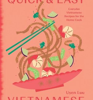 QUICK AND EASY VIETNAMESE : EVERYDAY VIETNAMESE RECIPES FOR THE HOME COOK HC