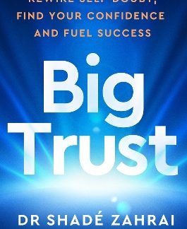 BIG TRUST: REWIRE SELF-DOUBT, FIND YOUR CONFIDENCE AND FUEL SUCCESS HC