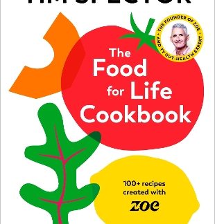 THE FOOD FOR LIFE COOKBOOK : 100+ RECIPES CREATED WITH ZOE