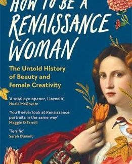 HOW TO BE A RENAISSANCE WOMAN PB