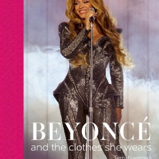 BEYONCE : AND THE CLOTHES SHE WEARS HC