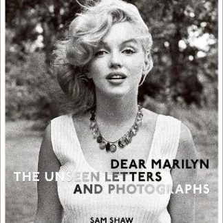 DEAR MARILYN : THE UNSEEN LETTERS AND PHOTOGRAPHS