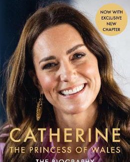 CATHERINE, THE PRINCESS OF WALES: THE BIOGRAPHY : THE INSTANT SUNDAY TIMES NO.1 BESTSELLER - THE ROY PB