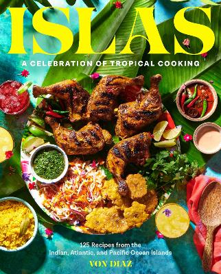 ISLAS : A CELEBRATION OF TROPICAL COOKING - 125 RECIPES FROM THE INDIAN, ATLANTIC, AND PACIFIC OCEAN HC