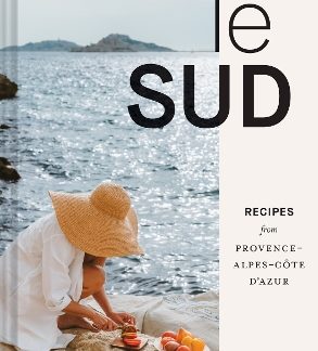 LE SUD : RECIPES FROM PROVENCE-ALPES-COTE D'AZUR HC