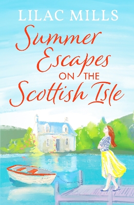 SUMMER ESCAPES ON THE SCOTTISH ISLE : AN UNFORGETTABLE UPLIFTING LOVE STORY PB