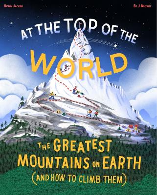 AT THE TOP OF THE WORLD: THE EXTRAORDINARY STORIES OF EARTH'S MOUNTAINS HC