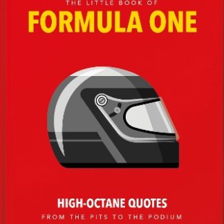 THE LITTLE GUIDE TO FORMULA ONE : HIGH-OCTANE QUOTES FROM THE PITS TO THE PODIUM