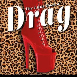 THE LITTLE BOOK OF DRAG