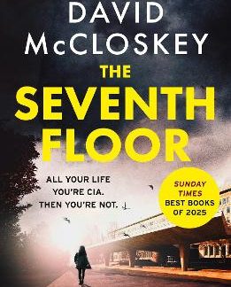 THE SEVENTH FLOOR : SUNDAY TIMES BESTSELLER FROM AUTHOR OF DAMASCUS STATION AND CO-HOST OF HIT PODCA PB