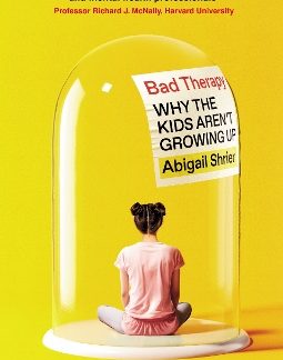 BAD THERAPY : WHY THE KIDS AREN'T GROWING UP HC