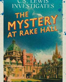 THE MYSTERY AT RAKE HALL : C.S. LEWIS INVESTIGATES PB