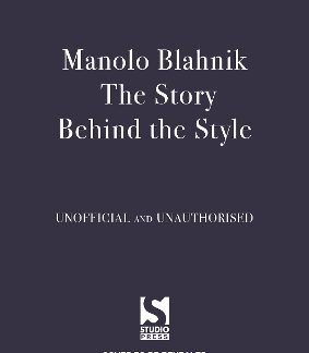 MANOLO BLAHNIK: THE STORY BEHIND THE STYLE