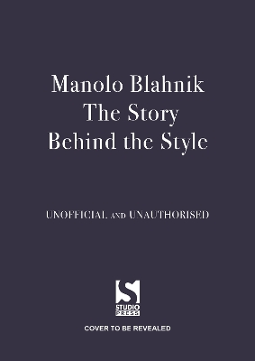 MANOLO BLAHNIK: THE STORY BEHIND THE STYLE