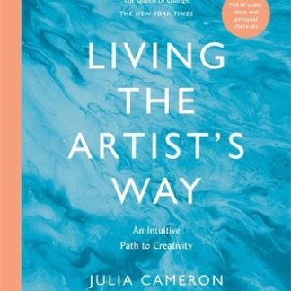 LIVING THE ARTIST'S WAY : AN INTUITIVE PATH TO CREATIVITY PB