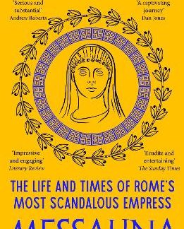 MESSALINA : THE LIFE AND TIMES OF ROME’S MOST SCANDALOUS EMPRESS PB