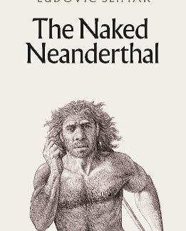 PENGUIN ORANGE SPINES : THE NAKED NEANDERTHAL PB