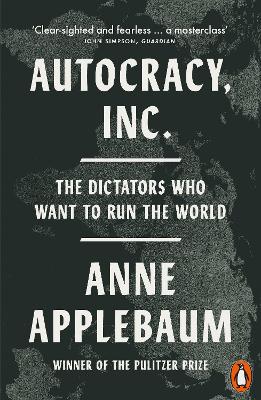 PENGUIN ORANGE SPINES : AUTOCRACY, INC : THE DICTATORS WHO WANT TO RUN THE WORLD PB