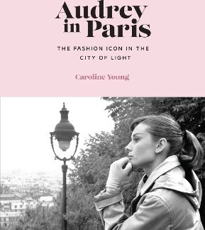 AUDREY IN PARIS : THE FASHION ICON IN THE CITY OF LIGHT HC