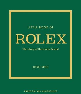 LITTLE BOOK OF ROLEX : THE STORY BEHIND THE ICONIC BRAND HC