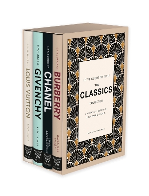 LITTLE GUIDES TO STYLE: THE CLASSICS COLLECTION A HISTORICAL REVIEW FOUR FASHION ICONS HC