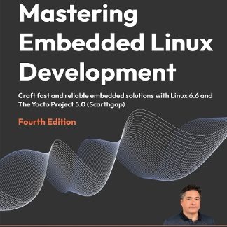 MASTERING EMBEDDED LINUX DEVELOPMENT