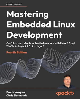 MASTERING EMBEDDED LINUX DEVELOPMENT