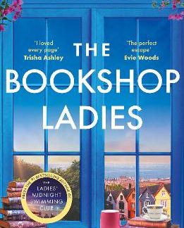 THE BOOKSHOP LADIES : THE PERFECT UPLIFTING STORY OF FRIENDSHIP AND COMMUNITY, SHORTLISTED FOR THE 2 PB