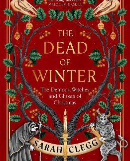 THE DEAD OF WINTER : THE DEMONS, WITCHES AND GHOSTS OF CHRISTMAS PB