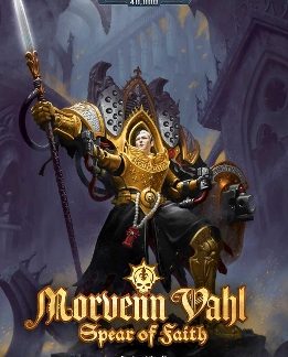 WARHAMMER 40, 000 : MORVENN VAHL: SPEAR OF FAITH PB
