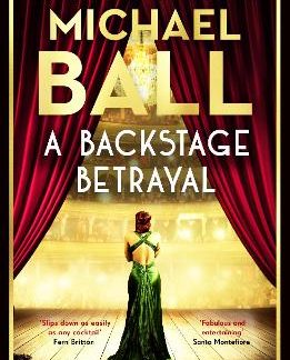 A BACKSTAGE BETRAYAL : THE PERFECT GIFT FOR THE FESTIVE SEASON FROM THE WEST END LEGEND AND BESTSELL PB