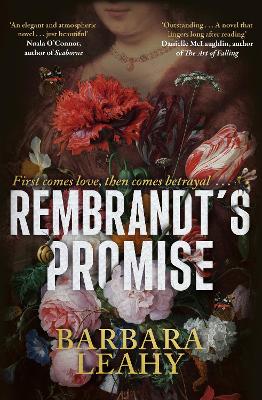 REMBRANDT'S PROMISE : 'A BELIEVABLE, ELEGANT AND ATMOSPHERIC NOVEL - JUST BEAUTIFUL' - NUALA O'CONNO PB