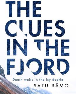 THE CLUES IN THE FJORD : THE INTERNATIONAL BESTSELLING, AWARD-WINNING THRILLER YOU MUST READ THIS YE PB