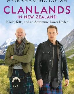 CLANLANDS IN NEW ZEALAND : KIWIS, KILTS, AND AN ADVENTURE DOWN UNDER